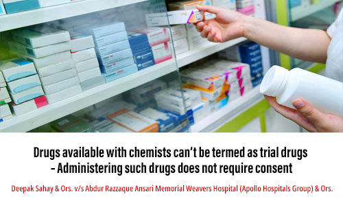 Drugs available with chemists can’t be termed as trial drugs – Administering such drugs does not require consent 